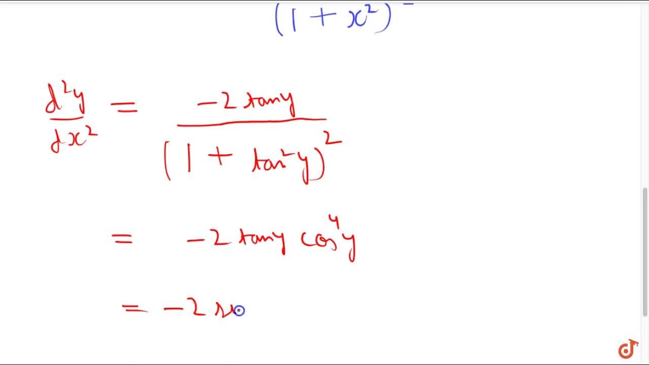 If Y Tan 1 X Find D 2y Dx 2 In Terms Of Y Alone