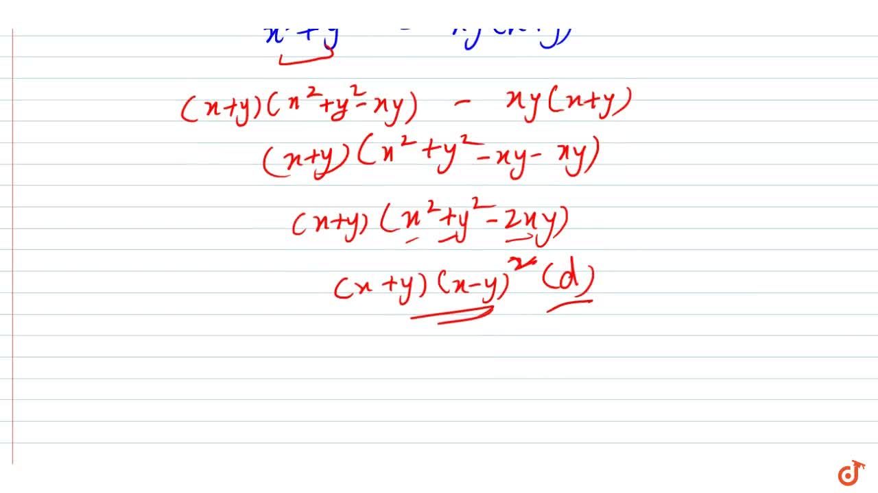 The Factors Of X 3 X 2y X Y 2 Y 3 Are A X Y X 2 X Y Y 2 B X Y X 2 X Y Y 2 C X Y 2 X Y D X Y 2 X Y