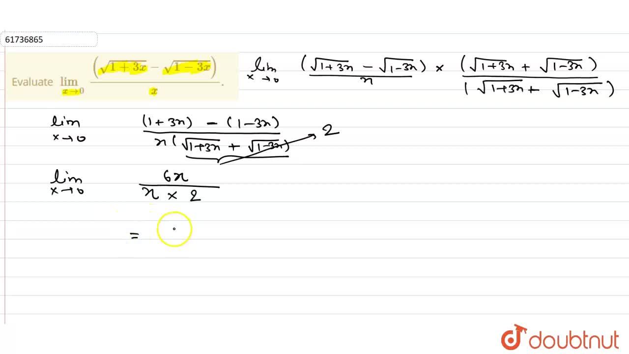 Evaluate Lim Xrarr0 Sqrt 1 3x Sqrt 1 3x X Evaluate Lim Xrarr0 Sqrt 1 3x Sqrt 1 3x X