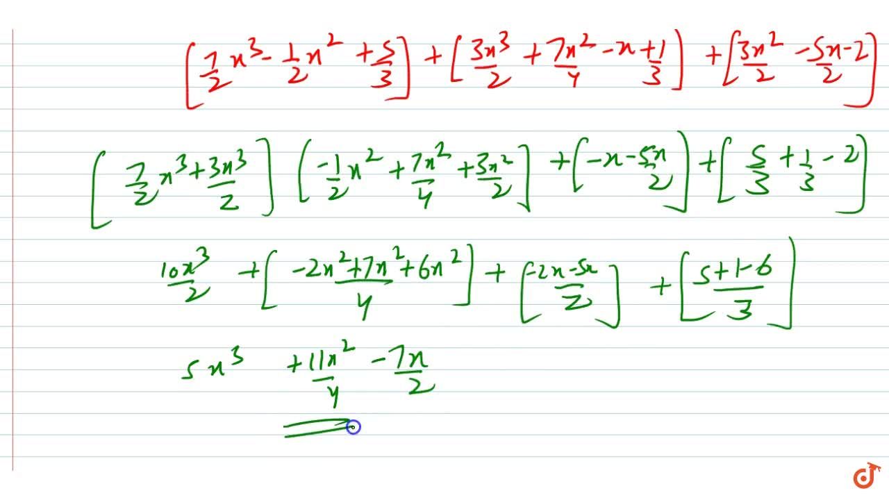 Add The Algebraic Expressions 7 2x 3 1 2x 2 5 3 3 2x 3 7 4x 2 X 1 3 3 2x 2 5 2x 2 Add The Algebraic Expressions 7 2x 3 1 2x 2 5 3 3 2x 3 7 4x 2 X 1 3 3 2x 2 5 2x 2