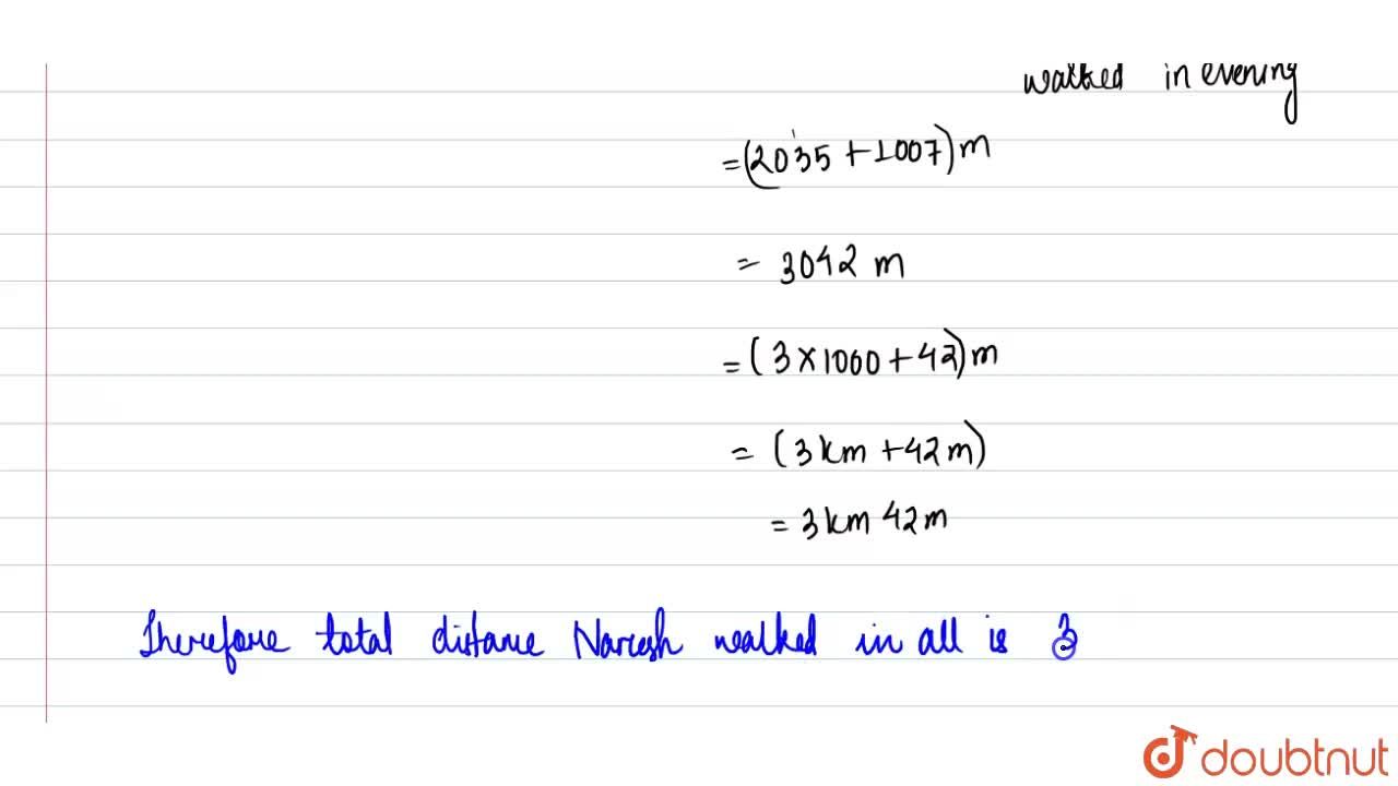 Naresh Walked 2 Km 35 M In The Morning And 1 Km 7 M In The Evening How Much Distance Did He Walk In All Naresh Walked 2 Km 35 M In The Morning And 1 Km 7 M In The Evening How Much Distance Did He Walk In All