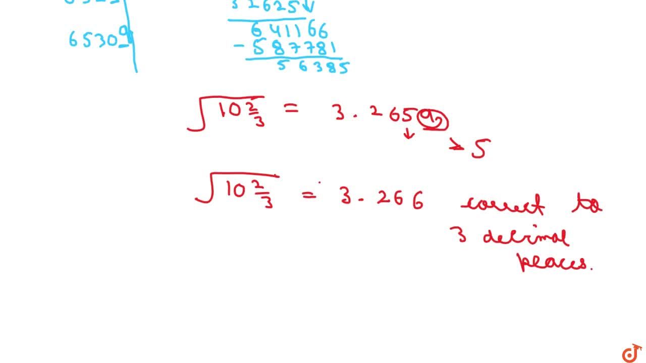 Find The Square Root Of 10 2 3 Correct To Three Places Of Decimal