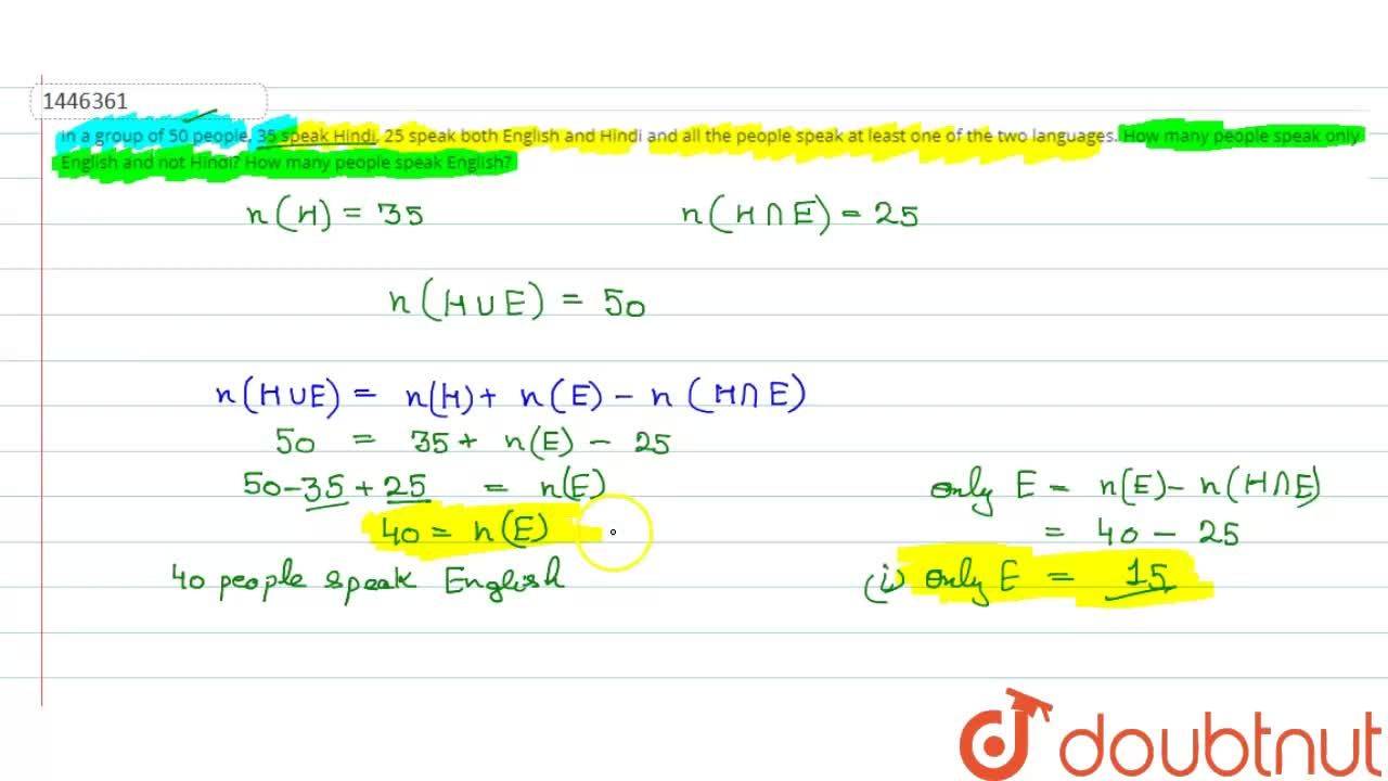 In A Group Of 50 People 35 Speak Hindi 25 Speak Both English And Hindi And All The People Speak At Least One Of The Two Languages How Many People Speak Only