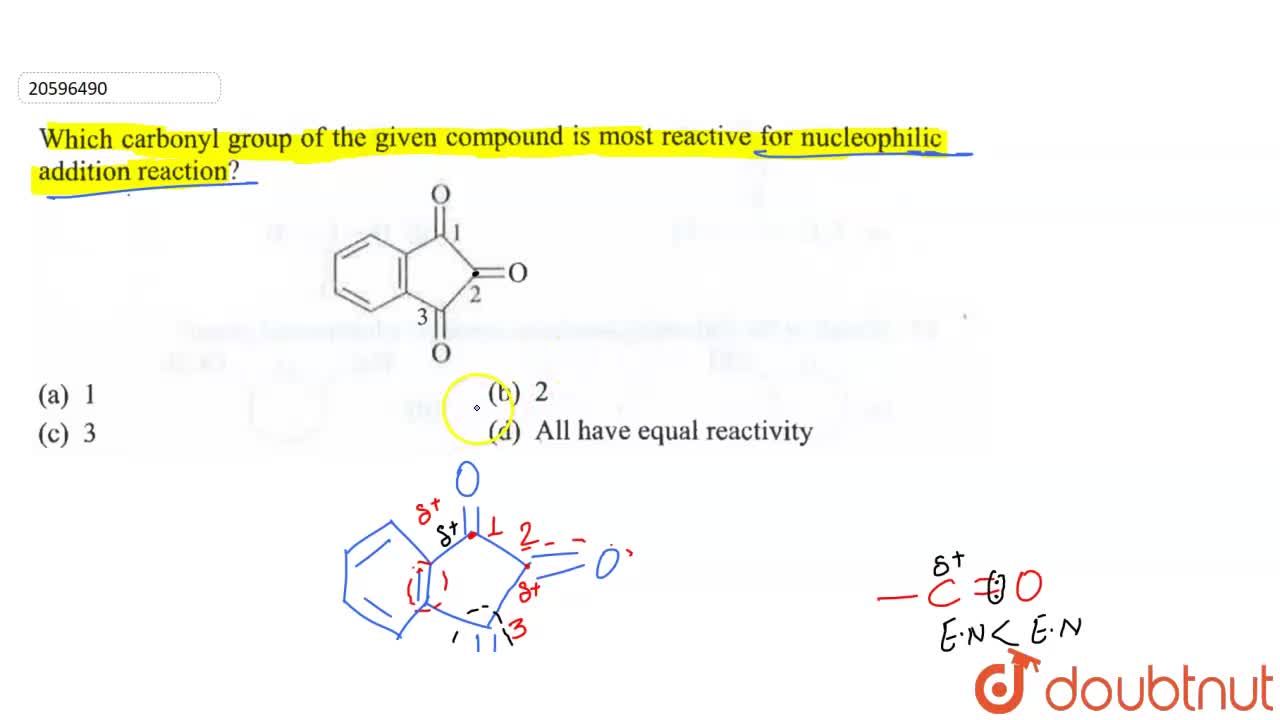 Which Carbonyl Group Of The Given Compound Is Most Reactive For  Nucleophilic Addition Reaction ? <Img  Src="Https://D10Lpgp6Xz60Nq.cloudfront.net/Physics_Images/Grb_Chm_Org_Hp_C06_E01_062_Q01.Png"  Width="80%"> Which Carbonyl Group Of The Given Compound Is Most Reactive For  Nucleophilic Addition Reaction ? <Img  Src="Https://D10Lpgp6Xz60Nq.cloudfront.net/Physics_Images/Grb_Chm_Org_Hp_C06_E01_062_Q01.Png"  Width="80%">