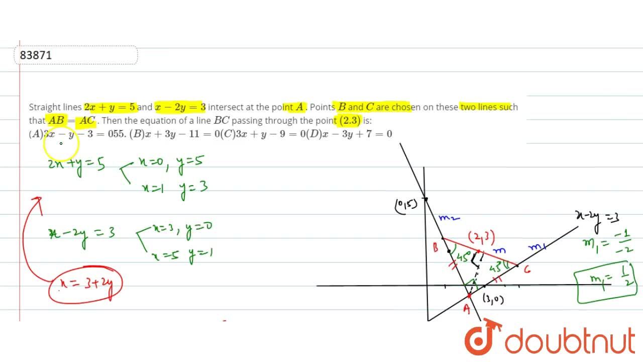Straight Lines 2x Y 5 And X 2y 3 Intersect At The Point A Points B And C Are Chosen On These Two Lines Such That Ab Ac