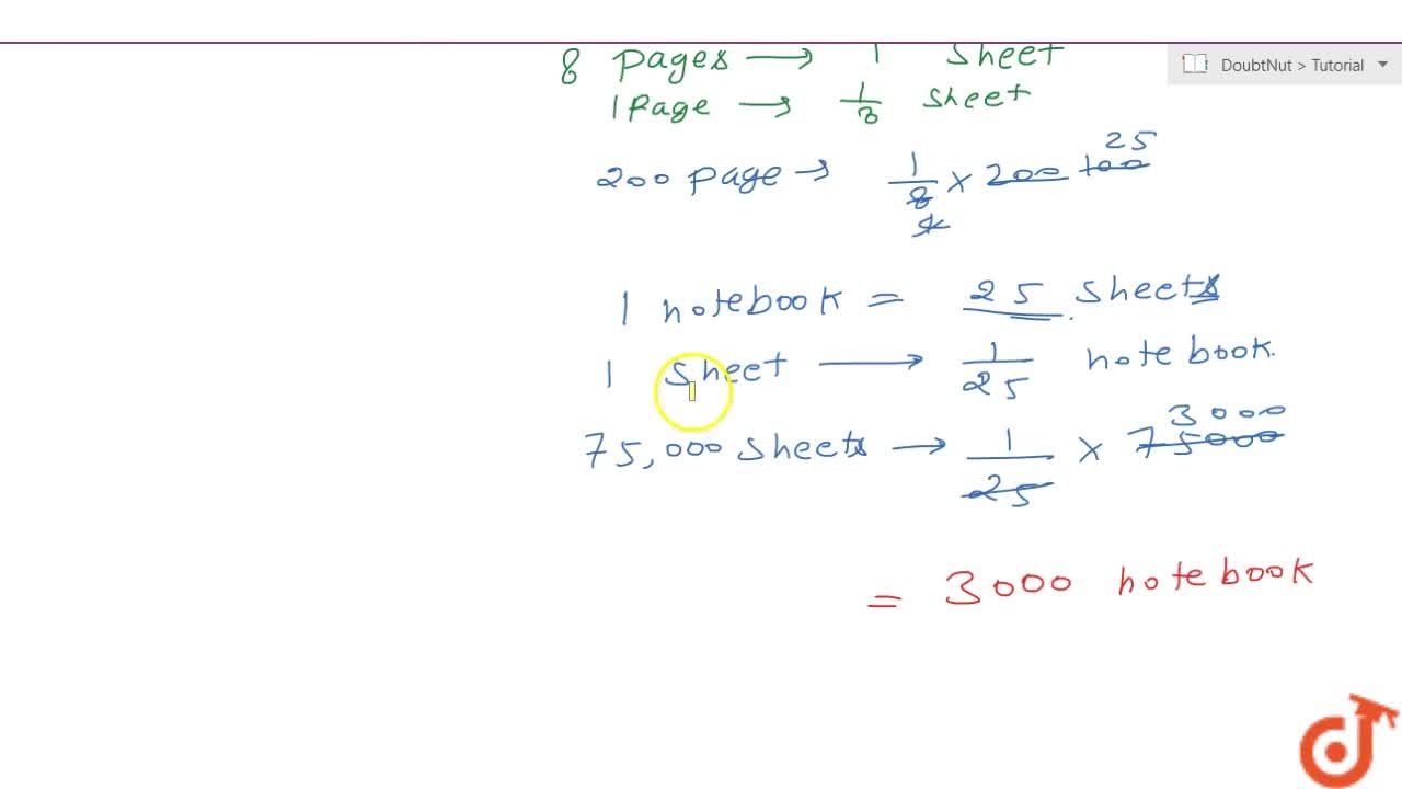 The number of sheets of paper available for making notebooksis 75,000. each  sheet makes 8 pages of a notebook. each notebook contains 200 pages. how  many notebooks can be made from the paper available?