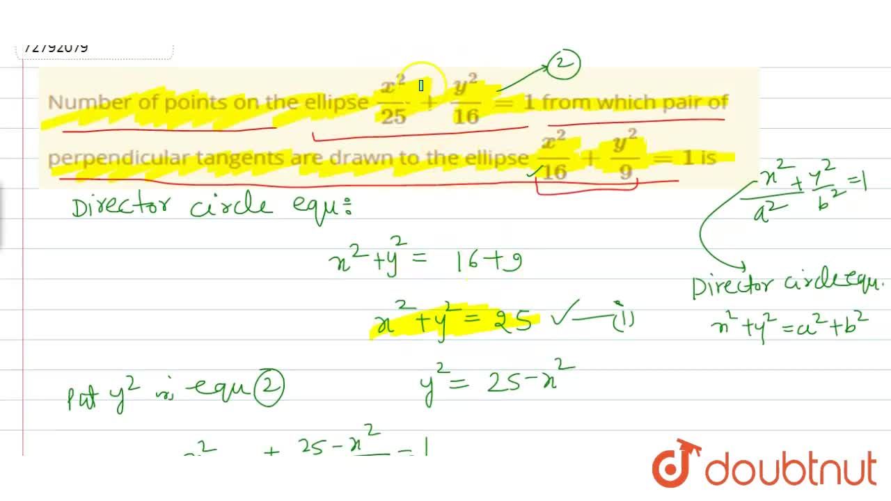 Number Of Points On The Ellipse X 2 25 Y 2 16 1 From Which Pair Of Perpendicular Tangents Are Drawn To The Ellipse X 2 16 Y 2 9 1 Is