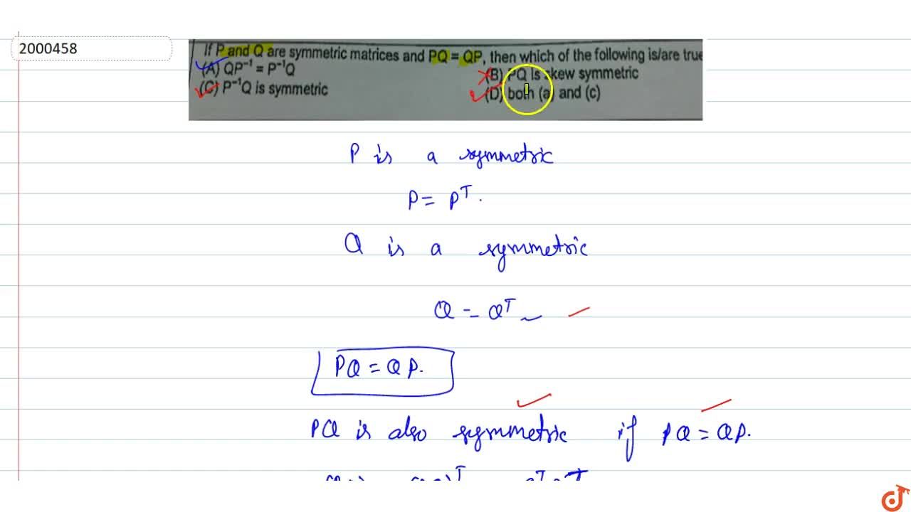 If P And Q Are Symmetric Matrices And Pq Qp Then Which Of The Following Is Are True A Qp 1 P 1q B Pq Is Skew Symmetric C P 1q Is Symmetric D Both A And C If P And Q Are Symmetric Matrices And Pq Qp Then Which Of The Following Is Are True A Qp 1 P 1q B Pq Is Skew Symmetric C P 1q Is Symmetric D Both A And C