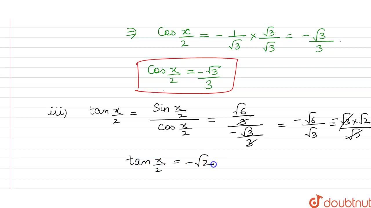 If Cos X 1 3 And X Lies In Quadrant Iii Find The Values Of I Sin X 2 Ii Cos X 2 Iii Tan X 2