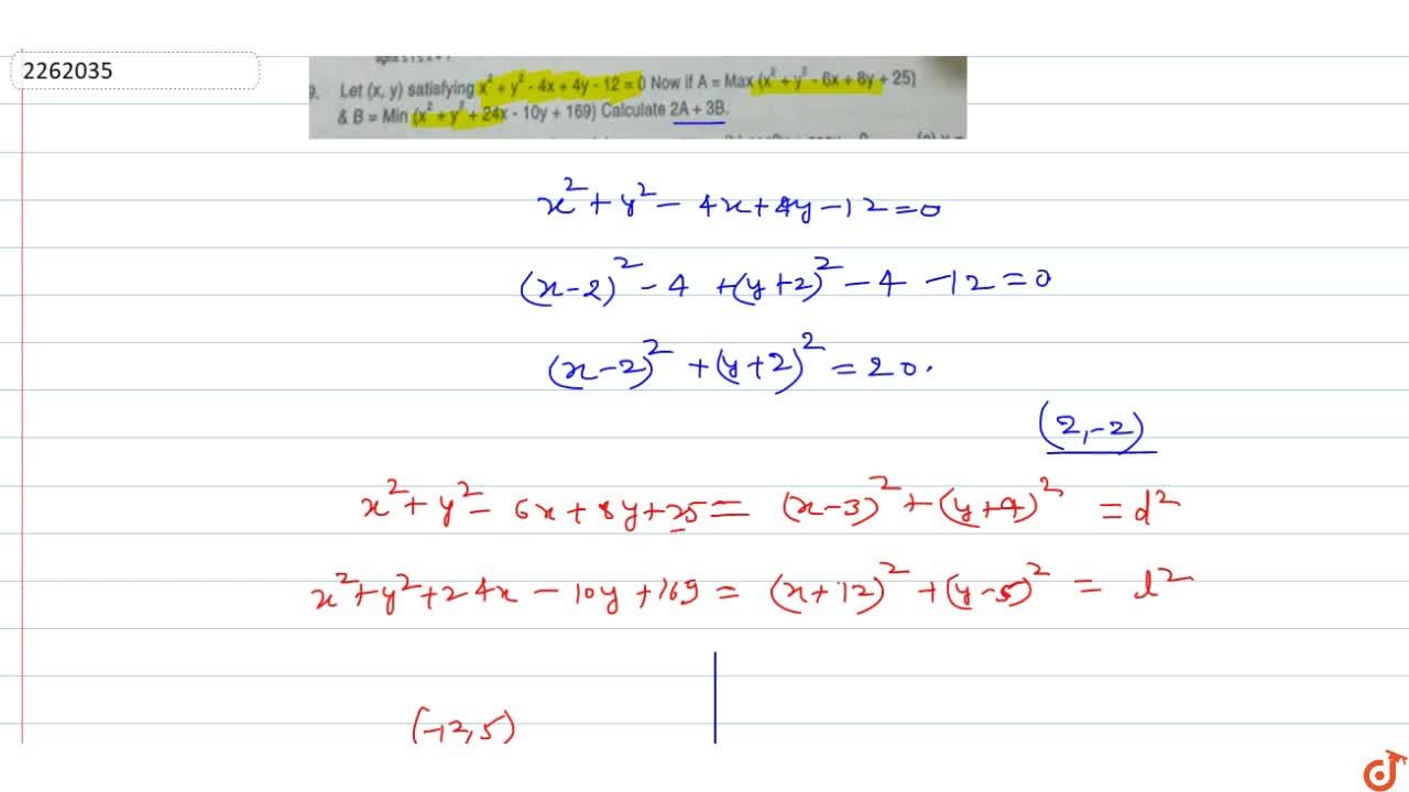 Let X Y Satisfying X 2 Y 2 4x 4y 12 0 Now If A Max X 2 Y 2 6x 8y 25 B Max X 2 Y 2 24x 10y 169 Calculate 2a 3b