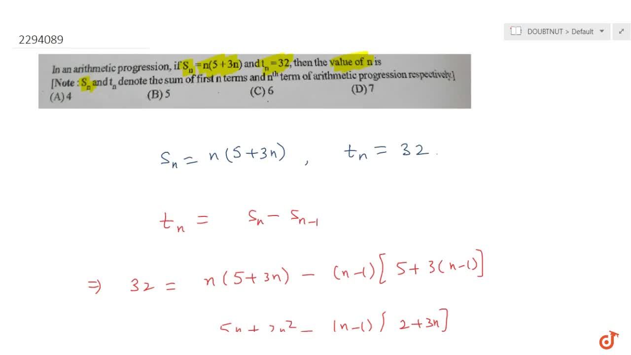 In An Arithmetic Progression If Sn N 5 3n And Tn 32 Then The Value Of N Is Note Sn And Tn Denote T