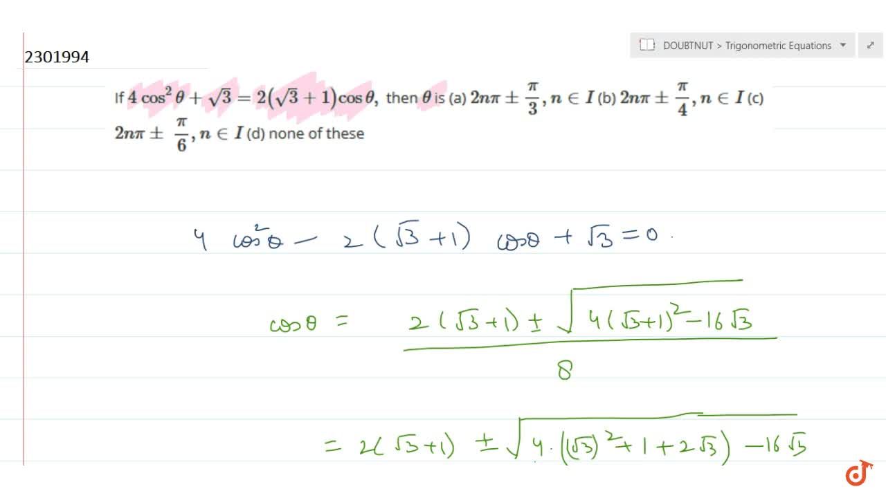 If 4 Cos 2theta Sqrt 3 2 Sqrt 3 1 Costheta Then Theta Is A 2npi Pi 3 N In I B 2npi Pi 4 N In I C 2npi Pi 6 N In I D None Of These