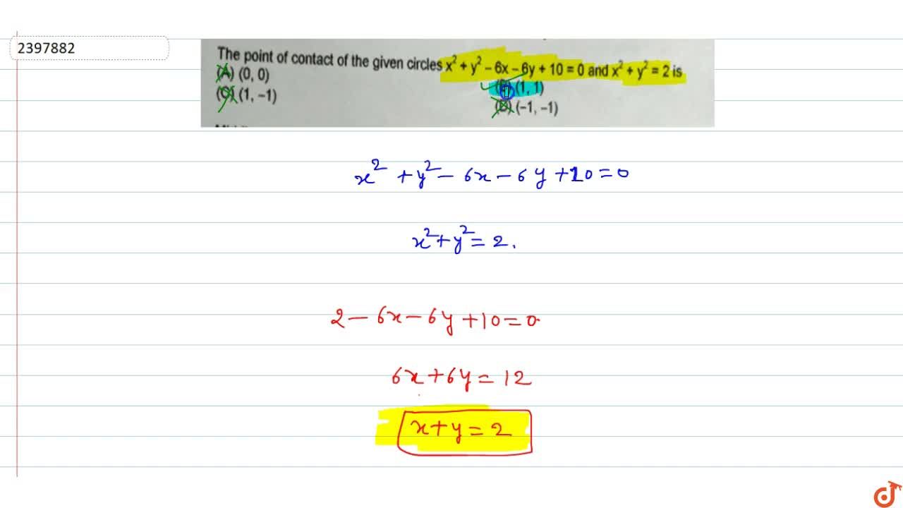 The Point Of Contact Of The Given Circles X 2 Y 2 6x 6y 10 0 And X 2 Y 2 2 Is