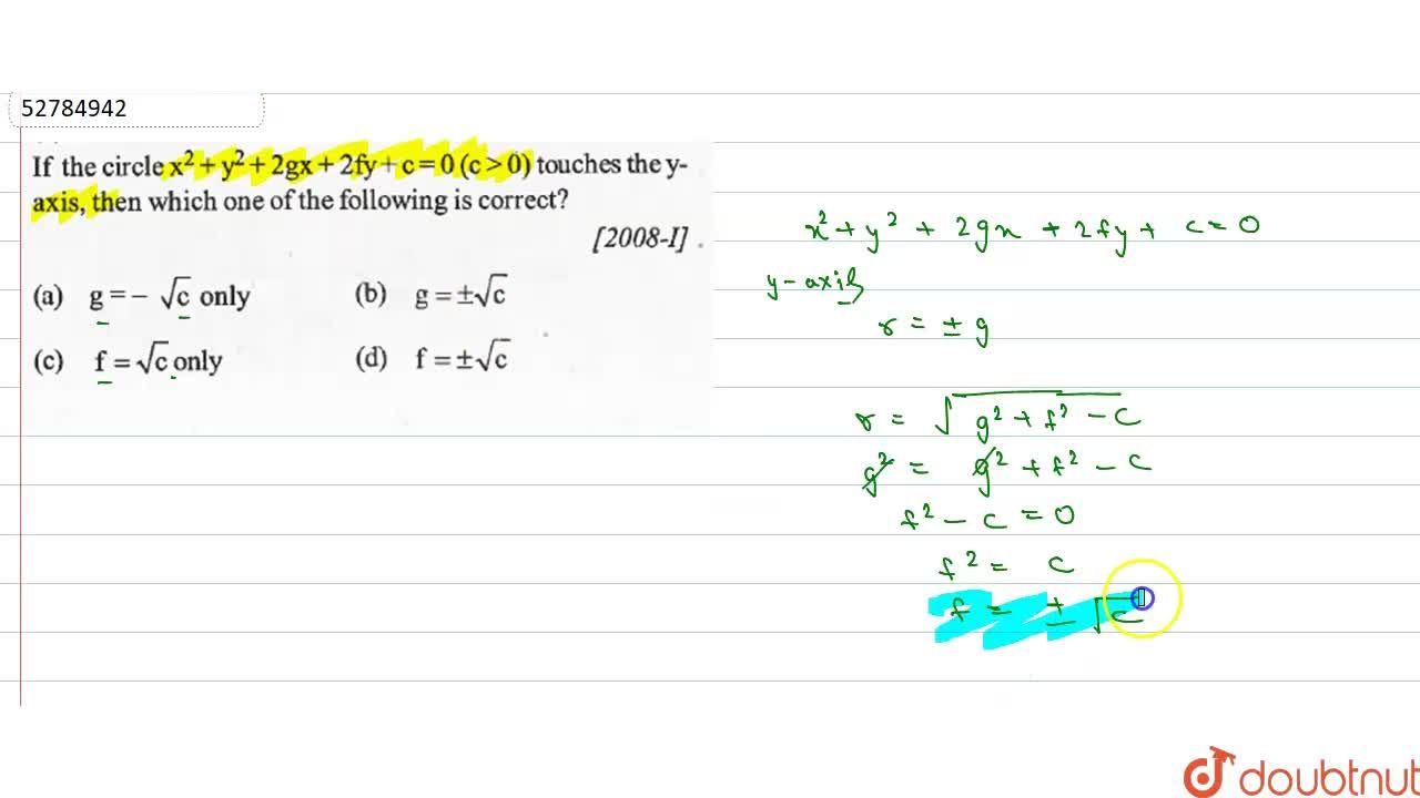 If The Circle X 2 Y 2 2gx 2fy X 0 C Gt 0 Touches The Y Axis Then Which One Of The Following Is Correct If The Circle X 2 Y 2 2gx 2fy X 0 C Gt 0 Touches The Y Axis Then Which One Of The Following Is Correct