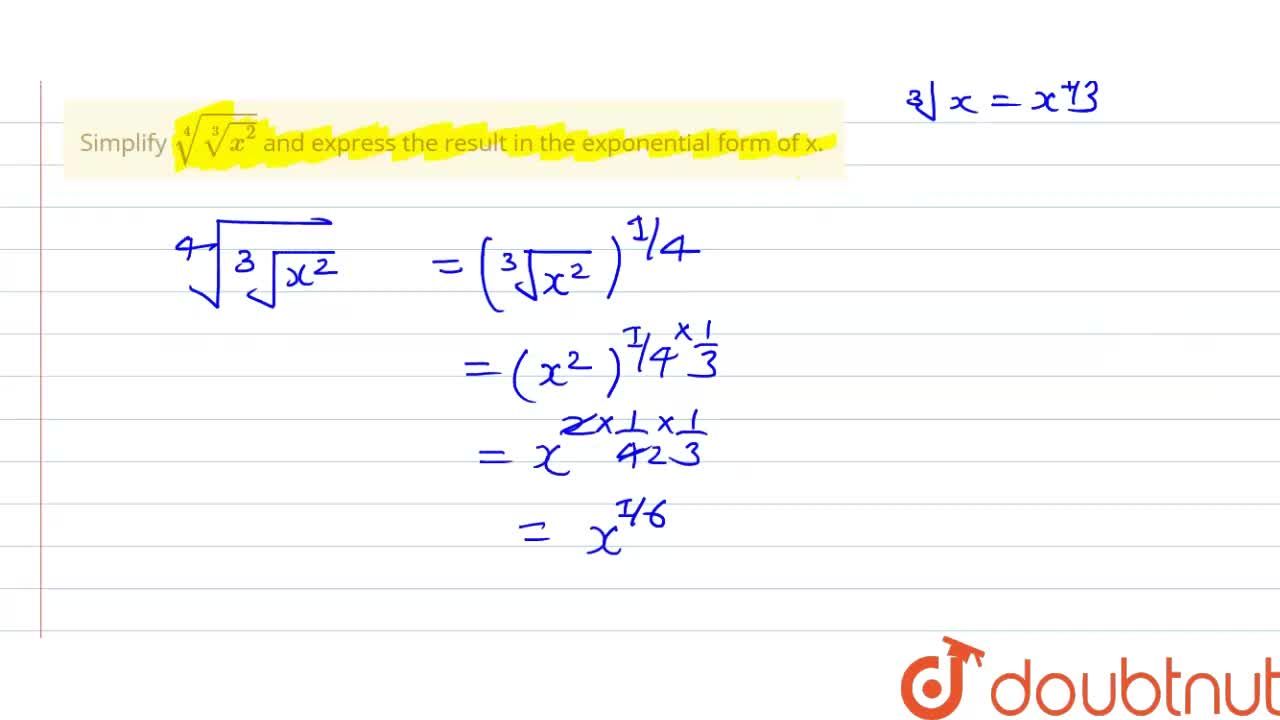 Simplify Root 4 Root 3 X 2 And Express The Result In The Exponential Form Of X