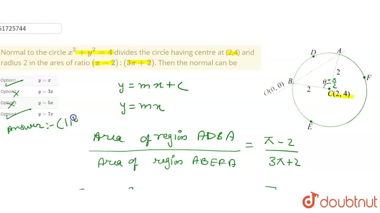 Normal To The Circle X 2 Y 2 4 Divides The Circle Having Centre At 2 4 And Radius 2 In The Ares Of Ratio Pi 2 3pi 2 Then The Normal Can Be