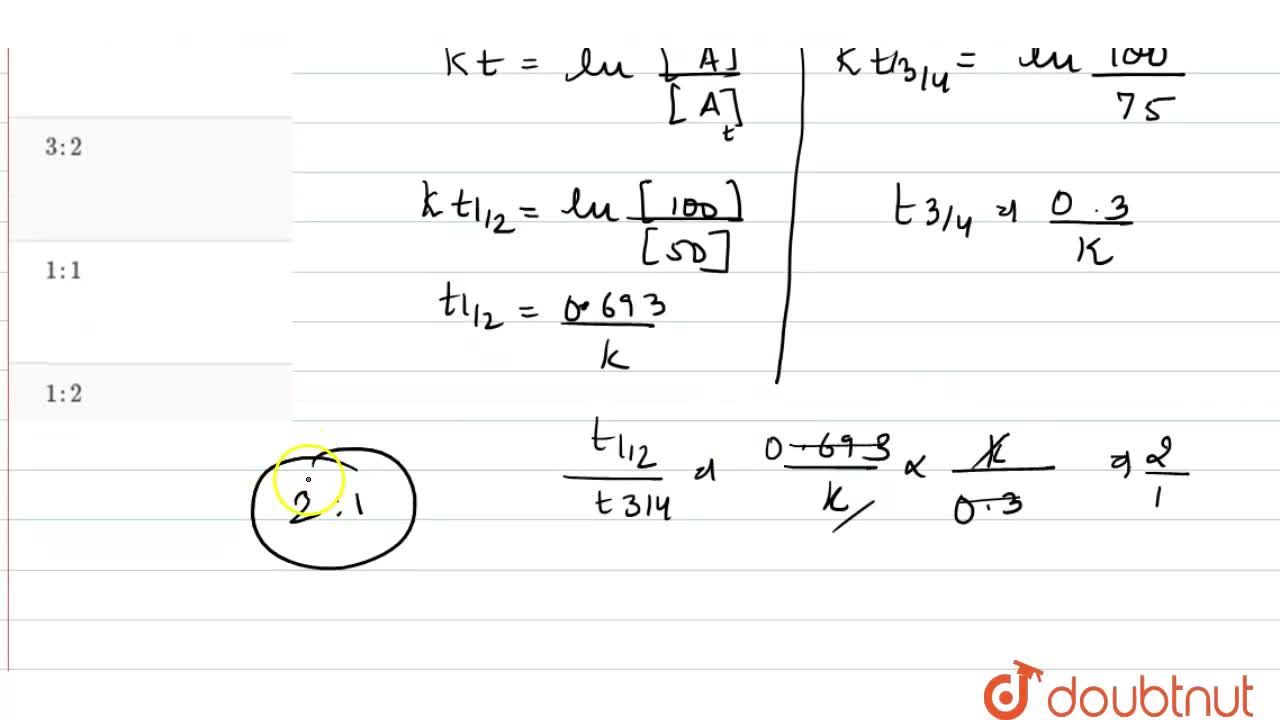 For A First Order Reaction The Ratio Of T 1 2 To T 3 4 Is