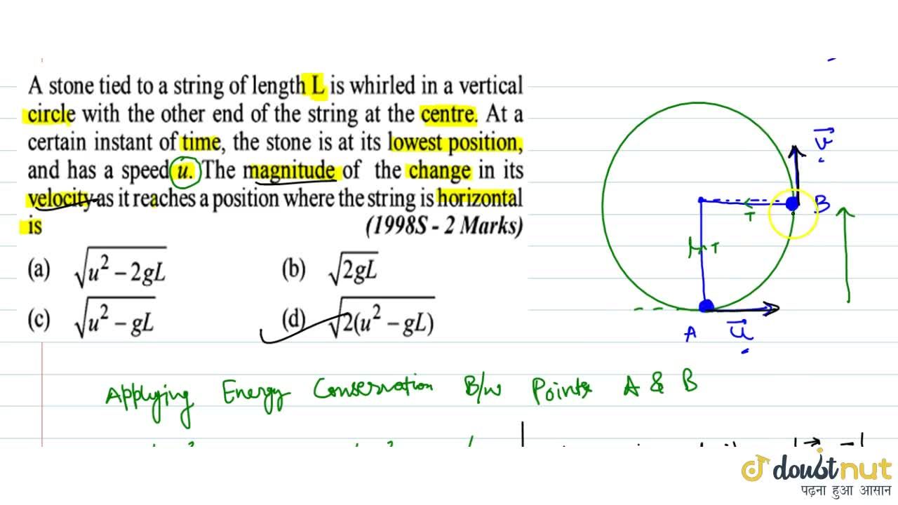 a stone is tied to the other end of light string of length l and