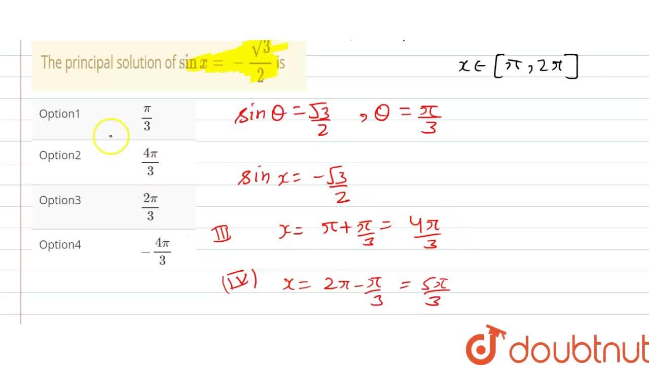 The Principal Solution Of Sinx Sqrt 3 2 Is