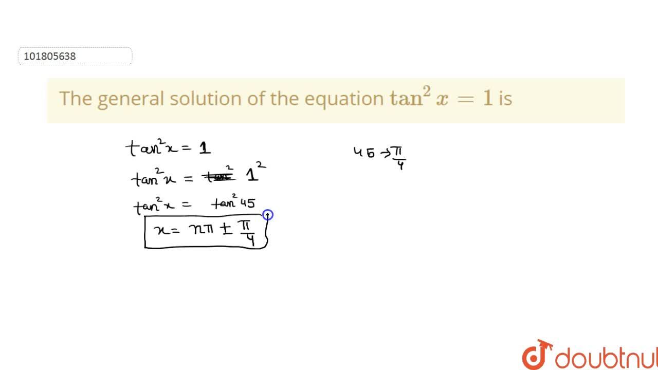 The General Solution Of The Equation Tan 2 X 1 Is