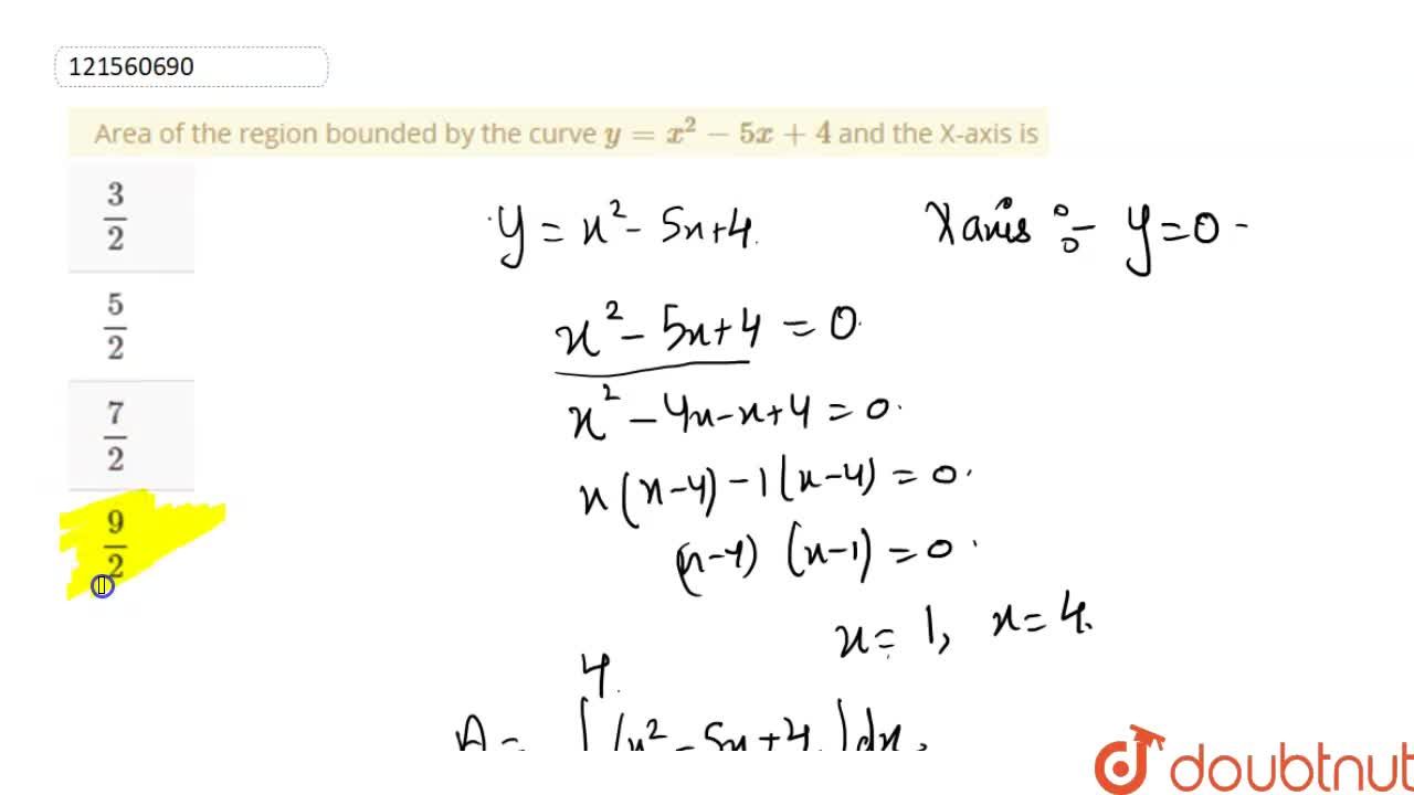 Area Of The Region Bounded By The Curve Y X 2 5x 4 And The X Axis Is