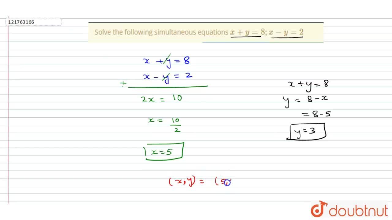 Solve The Following Simultaneous Equations X Y 8 X Y 2