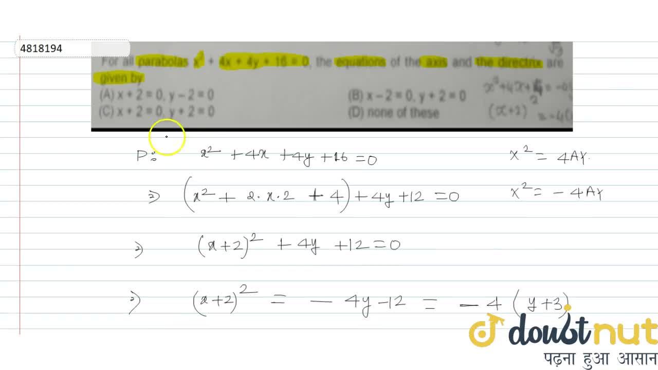 For All Parabolas X 2 4x 4y 16 0 The Equations Of The Axis And The Directrix Are Given By