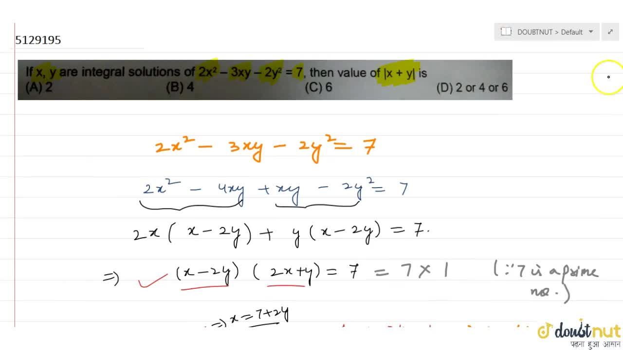 If X Y Are Integral Solutions Of 2x 2 3xy 2y 2 7 Then Value Of X Y Is