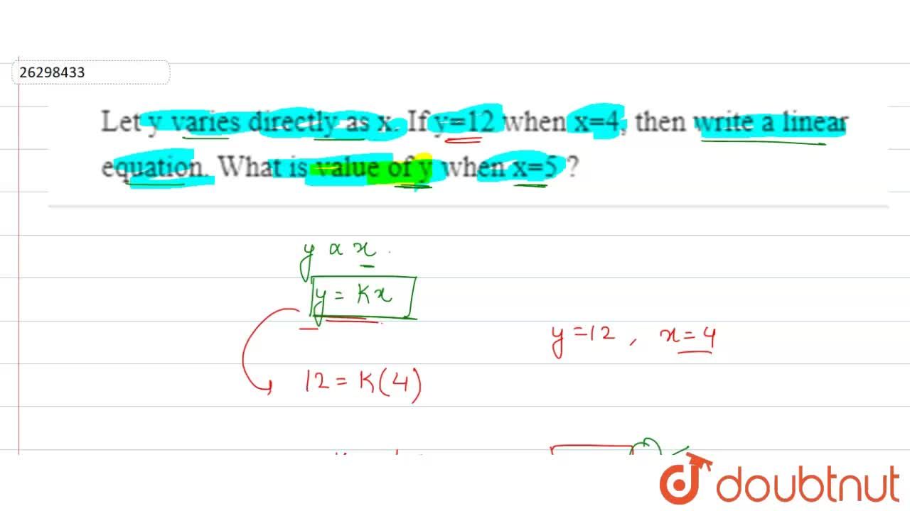 Let Y Varies Directly As X If Y 12 When X 4 Then Write A Linear Equation What Is Value Of Y When X 5