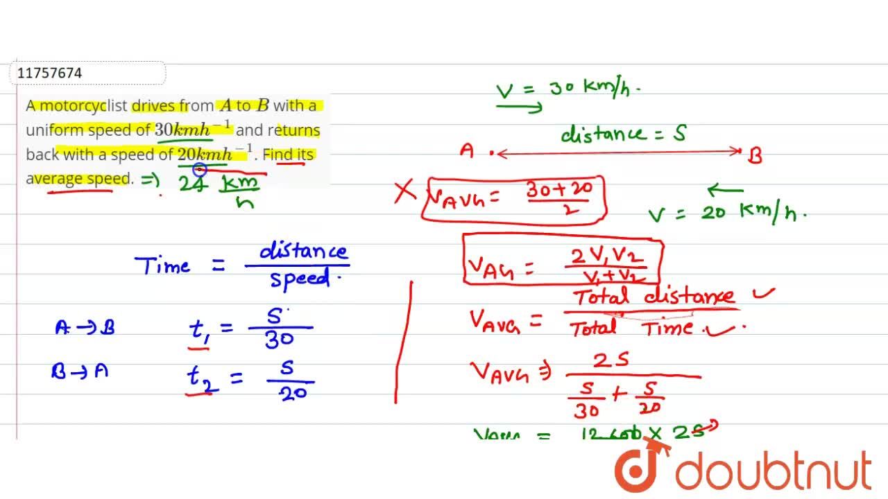 A Motorcyclist Drives From A To B With A Uniform Speed Of 30 Km H 1 And Returns Back With A Speed Of Kmh