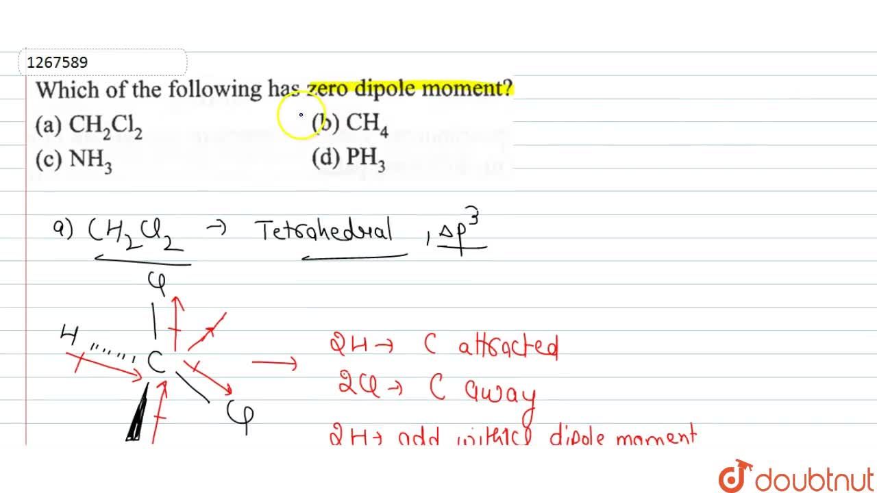 Which Of The Following Has Zero Dipole Moment ? Which Of The Following Has Zero Dipole Moment ?