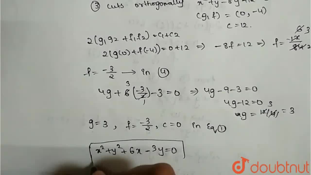Find The Equation Of The Circle Which Passes Through The Origin And Intersects The Circles Below Orthogonally X 2 Y 2 4x 6y 3 0 X 2 Y 2 8y 12 0