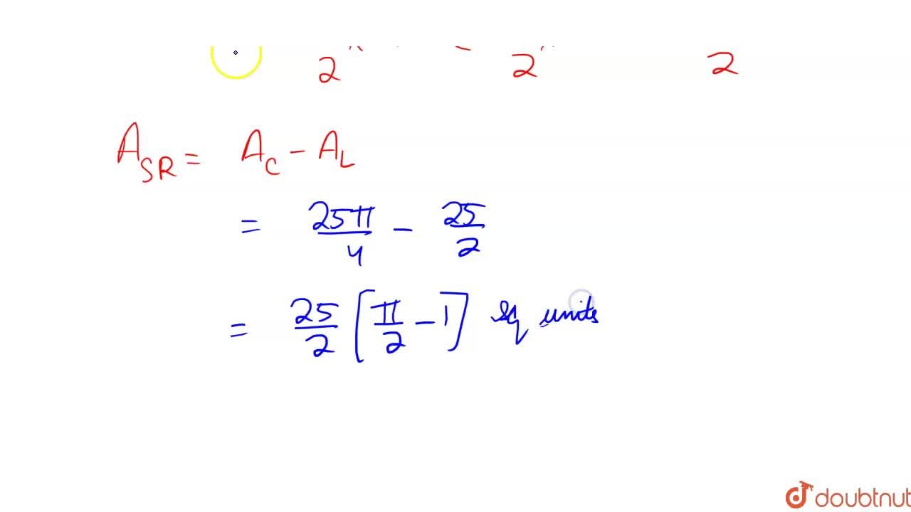 Find The Area Enclosed Between The Circle X 2 Y 2 25 And The Straight Line X Y 5