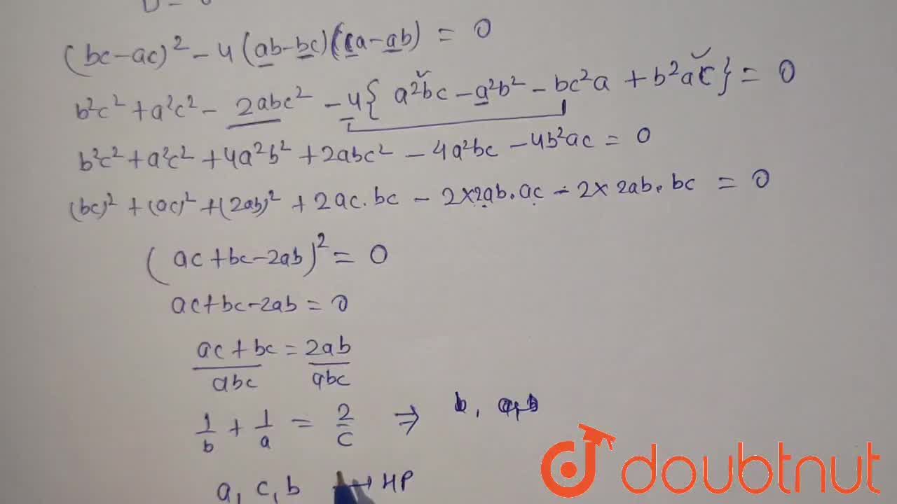 If The Quadratic Equation Ab X 2 Ca X Ca Ab 0 Both The Roots Equal Then A Both Roots Are Equal To 0 B Both Roots Are Equal To 1 C A C B Are In Harmonic Progression D