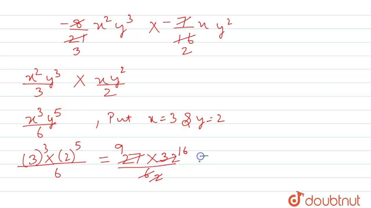 Multiply 8 21 X 2 Y 3 By 7 16 Xy 2 And Verify Your Result For X 3 And Y 2