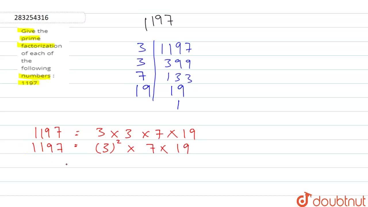 Give the prime factorization of each of the following numbers : 1197
