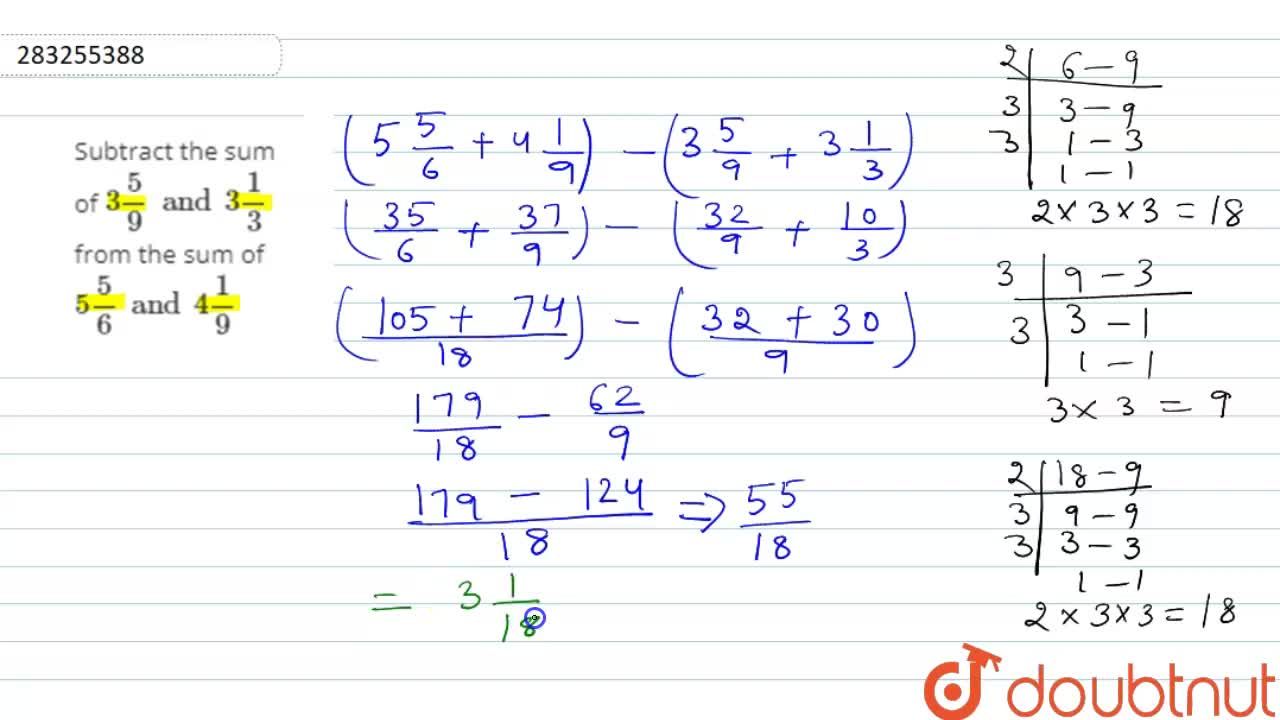 Subtract The Sum Of 3 5 9 And 3 1 3 From The Sum Of 5 5 6 And 4 1 9