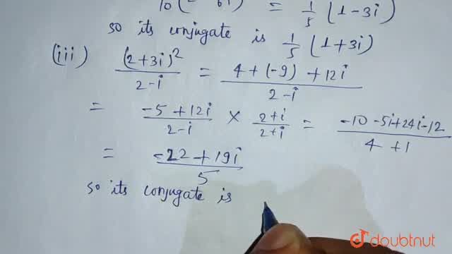 Express The Following Complex Numbers In The Standard Form Also Find Their Conjugate 1 I 1 I Ii 1 I 2 3 I Iii 2 3i 2 2 I