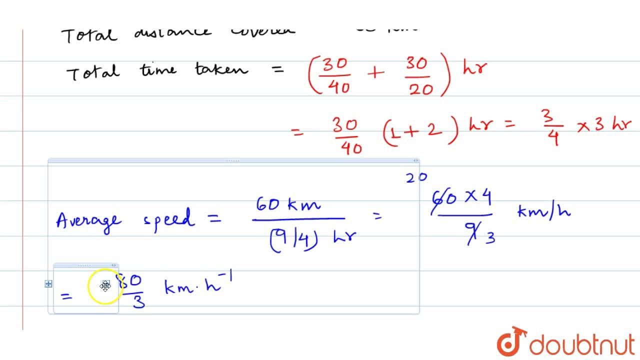 A Car Travels 30 Km At A Uniform Speed Of 40 Km H And The Next 30 Km At A Uniform Speed Of Km H Find I