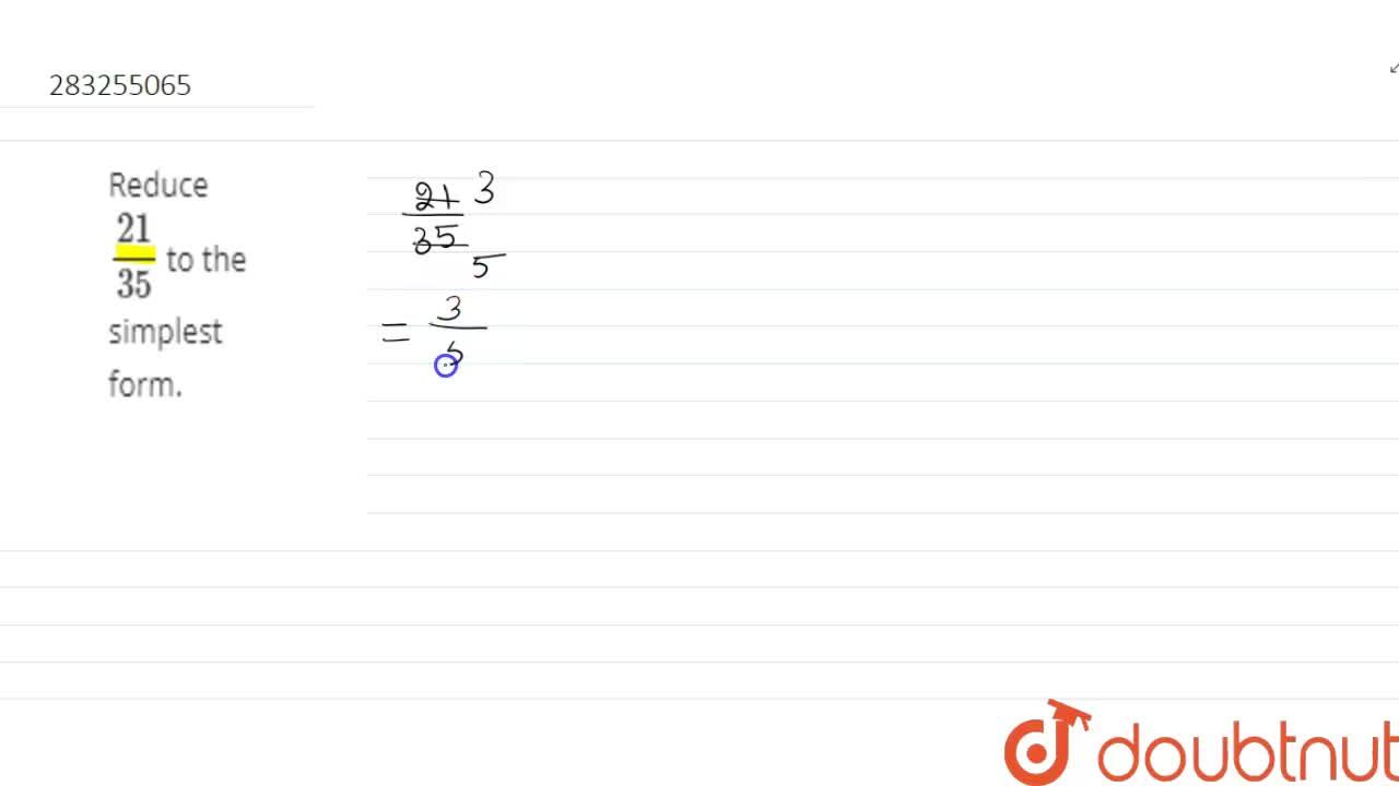 Reduce (21)/(35) to the simplest form.