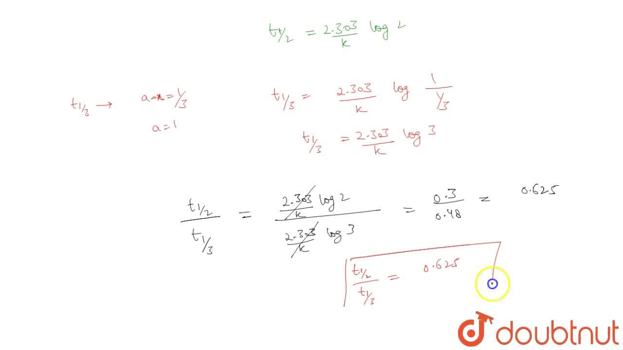 What Is The Ratio Of T 1 2 To T 1 3 For The Amount Of Substance Left For First Order Reaction