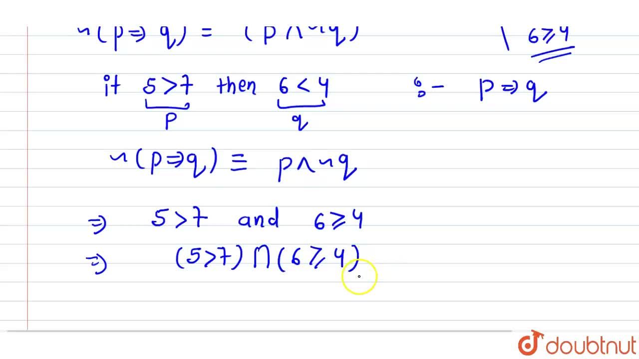 Write Each Of The Implications P Implies Q In The Form P Vv Q And Hence Write The Negation Of Each Statement If 5 Gt7 Then 6 Lt 4