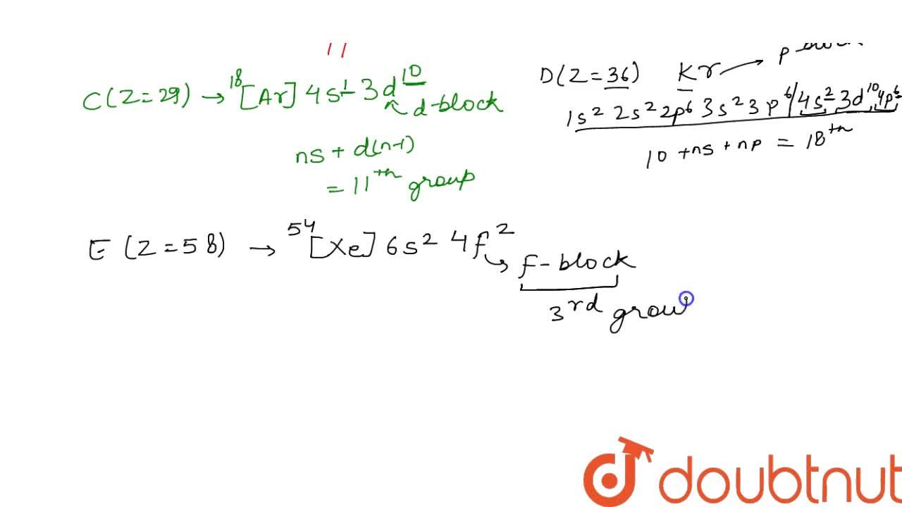 Predict The Group Number And Block To Which The Given Elements Belong.  A(Z=9),B(Z=20),C(Z=29),D(Z=36) And E(Z=58). Predict The Group Number And Block To Which The Given Elements Belong.  A(Z=9),B(Z=20),C(Z=29),D(Z=36) And E(Z=58).
