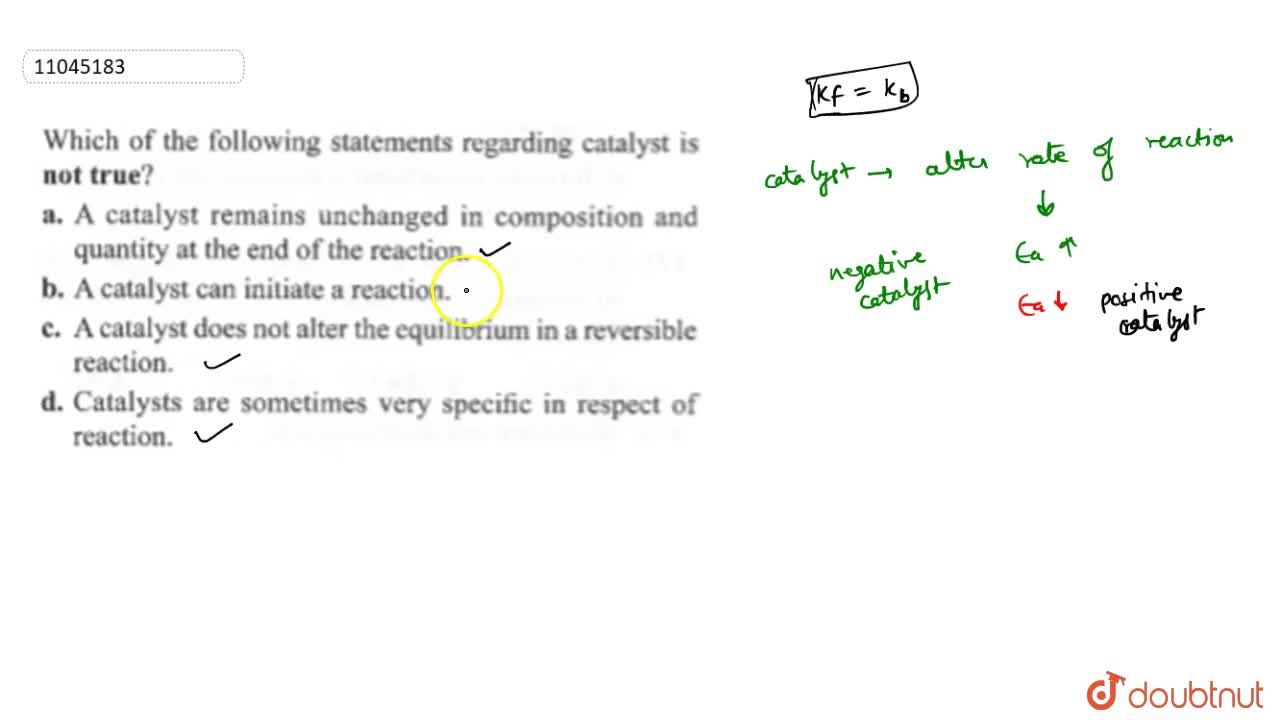 A Catalyst Remains Unchanged In Composition And Quantity At The End Of The  Reaction A Catalyst Remains Unchanged In Composition And Quantity At The End Of The  Reaction