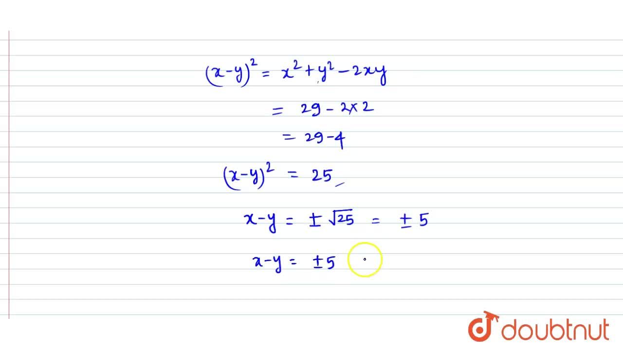 If X 2 Y 2 29 A N D X Y 2 Find The Value Of X Y Ii X Y