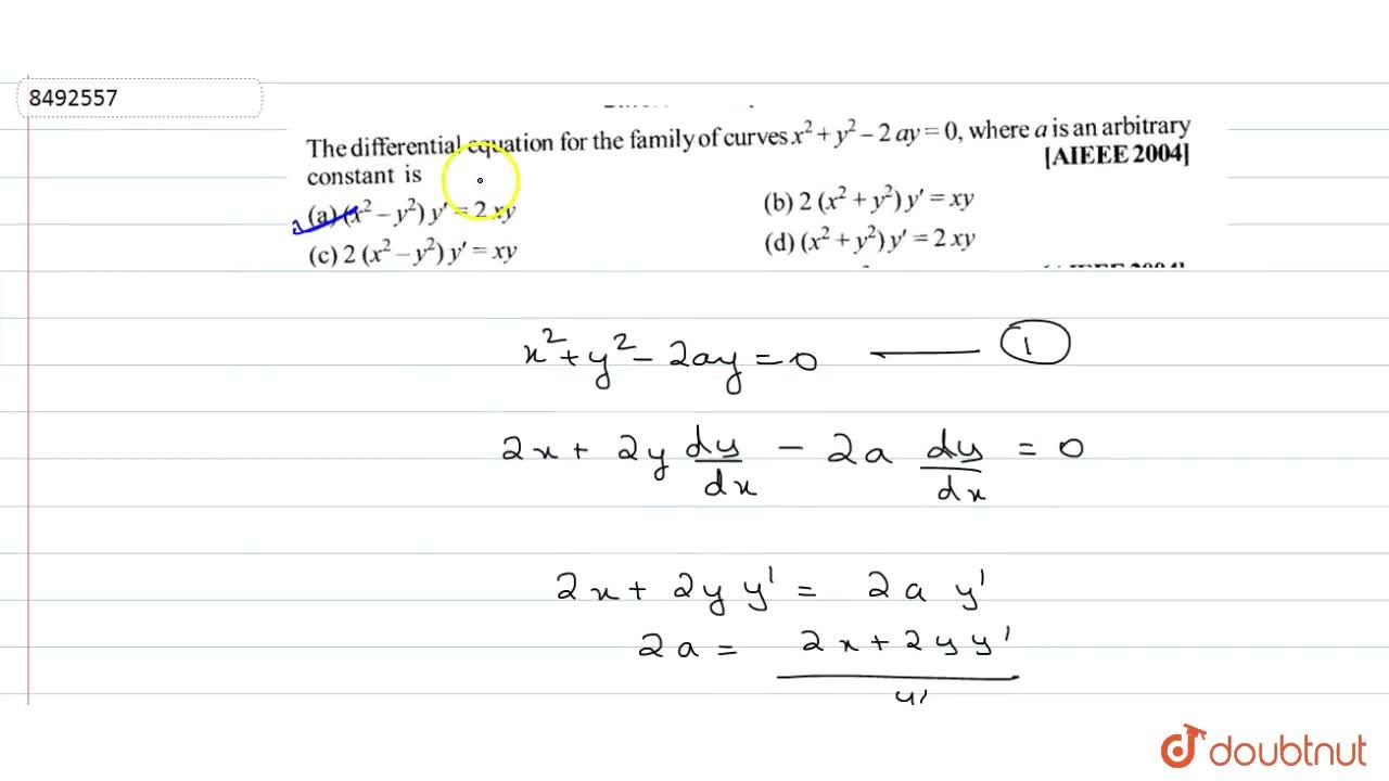 The Differential Equation For The Family Of Curves X 2 Y 2 2ay 0 Where A Is An Arbitrary Constant Is A X 2 Y 2 Y 2xy B 2 X 2 Y 2 Y Xy C 2 X 2 Y 2 Y Xy D X 2 Y 2 Y 2xy