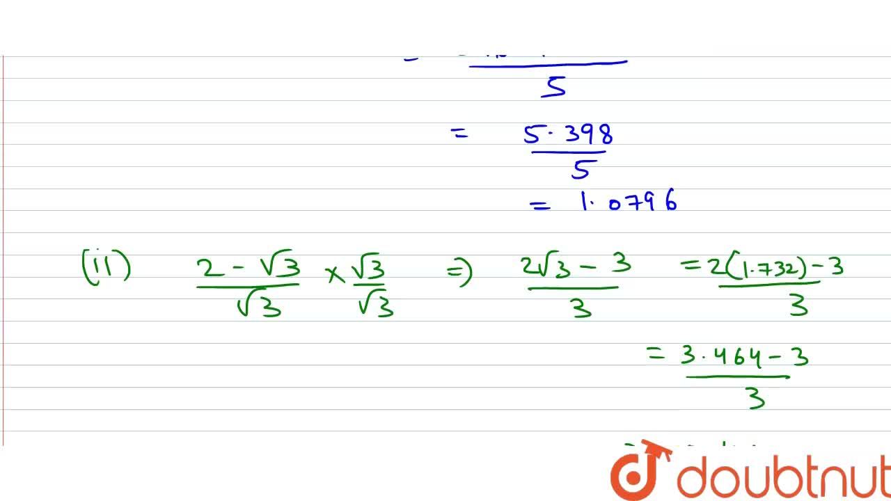 Find The Value Of Three Places Of Decimals Of Each Of The Following It Is Given That Sqrt 2 1 414 Sqrt 3 1 732 Sqrt 10 3 162 And Sqrt 5 2 236 Approx Sqrt 2 1 Sqrt 5 Ii 2 Sqrt 3 Sqrt 3