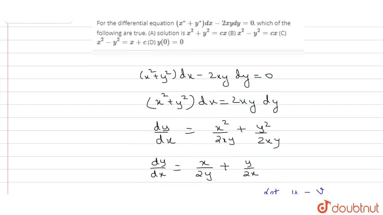 For The Differential Equation X 2 Y 2 Dx 2xy Dy 0 Which Of The Following Are True A Solution Is X 2 Y 2 Cx B X 2 Y 2 Cx C X 2 Y 2 X C D Y 0 0