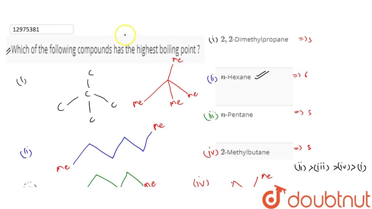 Which Of The Following Compounds Has The Highest Boiling Point ? Which Of The Following Compounds Has The Highest Boiling Point ?