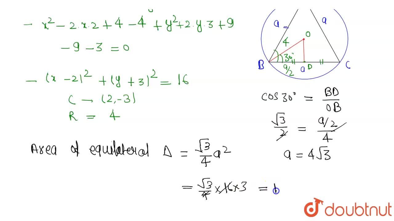 Find The Area Of The Equilateral Triangle That Can Be Inscribed In The Circle X 2 Y 2 4x 6y 3 0